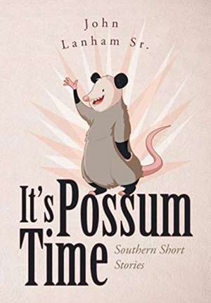 Lanhamsr, J: ITS POSSUM TIME