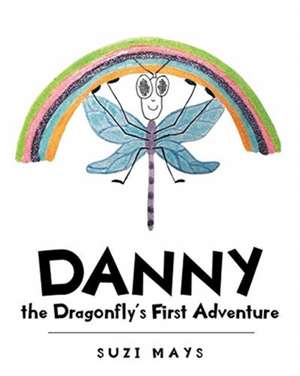 Danny the Dragonfly's First Adventure de Suzi Mays