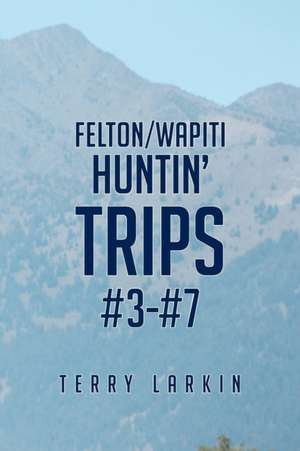 Huntin' Trips #3-#7 de Terry Larkin