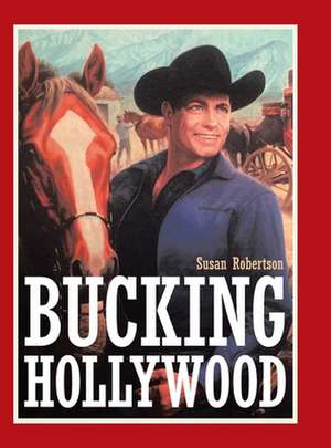 Bucking Hollywood de Susan Robertson