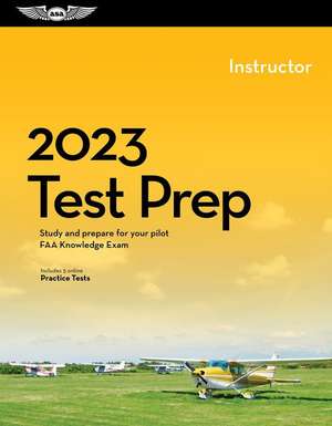 2023 Instructor Pilot/Cfi Test Prep: Study and Prepare for Your Pilot FAA Knowledge Exam de Asa Test Prep Board