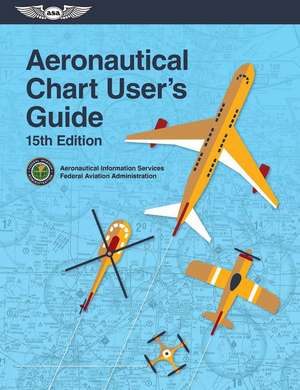 Aeronautical Chart User's Guide de Federal Aviation Administration (Faa)