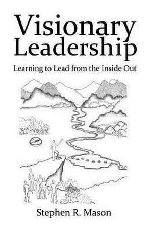 Visionary Leadership de Stephen R. Mason