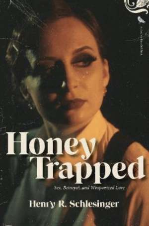 Honey Trapped de Henry R Schlesinger