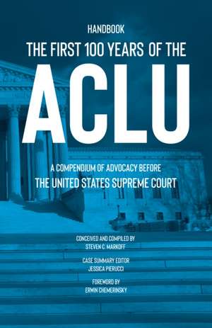 The First 100 Years of the ACLU de Steven C Markoff