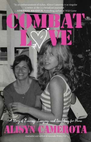 Combat Love de Alisyn Camerota