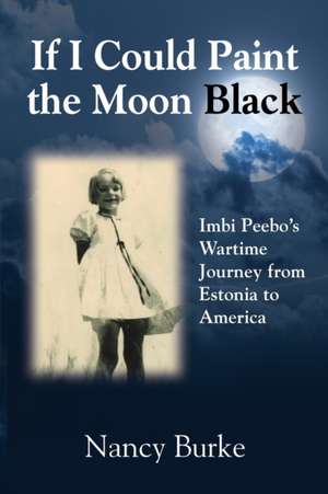 If I Could Paint the Moon Black de Nancy Burke