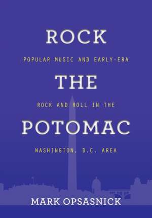 ROCK THE POTOMAC de Mark Opsasnick