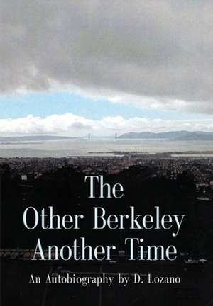 THE OTHER BERKELEY ANOTHER TIME de D. Lozano