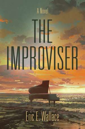 THE IMPROVISER de Eric E. Wallace