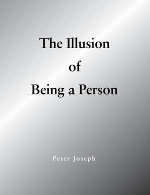 The Illusion of Being a Person de Peter Joseph