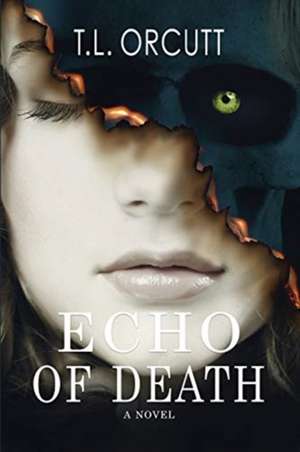 Echo of Death de T. L. Orcutt