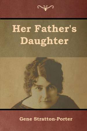 Her Father's Daughter de Gene Stratton-Porter