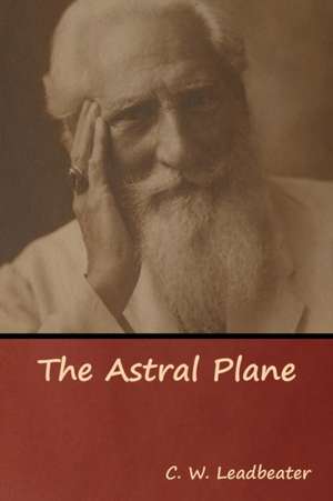 The Astral Plane de C. W. Leadbeater