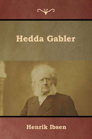 Hedda Gabler de Henrik Ibsen