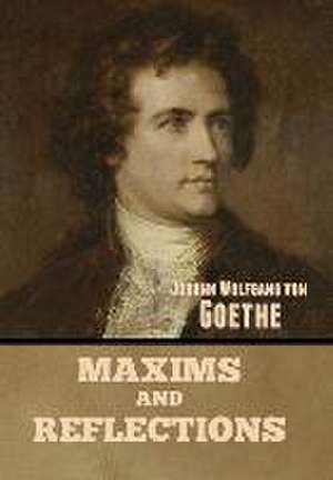 Maxims and Reflections de Johann Wolfgang von Goethe