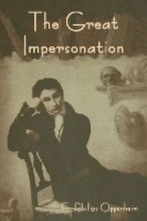 The Great Impersonation de E. Phillips Oppenheim