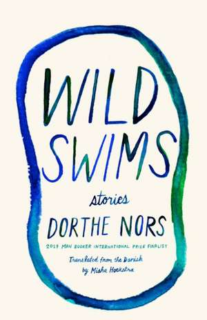 Wild Swims de Dorthe Nors