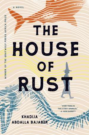 The House of Rust de Khadija Abdalla Bajaber