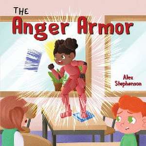 The Anger Armor de Alex Stephenson