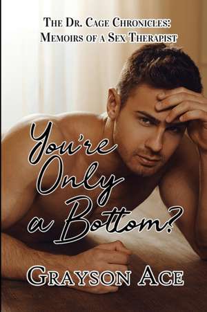 You're Only a Bottom? de Grayson Ace