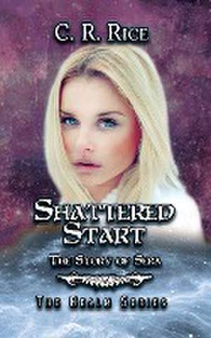 Shattered Start de C. R. Rice