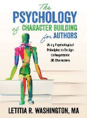 The Psychology of Character Building for Authors de Letitia Washington