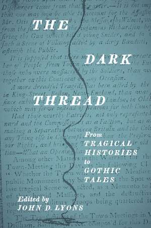 The Dark Thread: From Tragical Histories to Gothic Tales de John D. Lyons