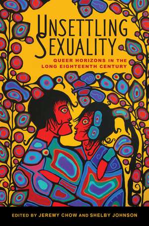 Unsettling Sexuality: Queer Horizons in the Long Eighteenth Century de Jeremy Chow