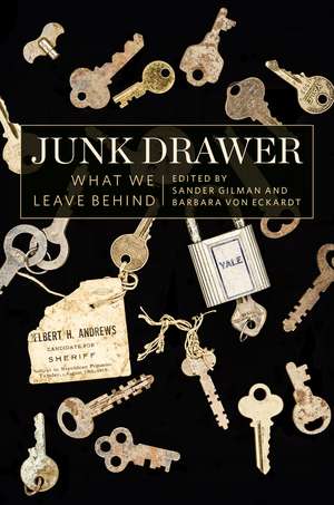 Junk Drawer: What We Leave Behind de Sander Gilman