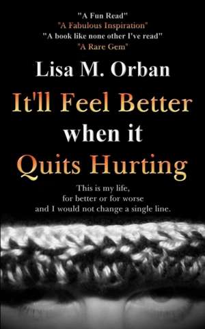 It'll Feel Better when it Quits Hurting de Lisa Orban