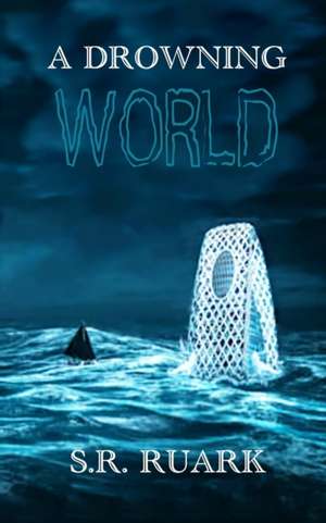 A Drowning World de S. R Ruark