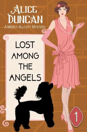 Lost Among the Angels (A Mercy Allcutt Mystery, Book 1) de Alice Duncan