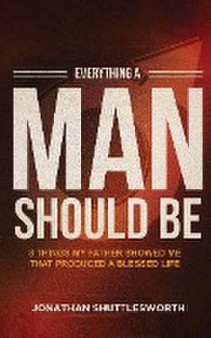 Everything a Man Should Be de Jonathan Shuttlesworth