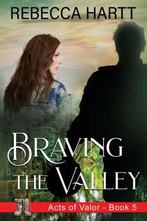 Braving the Valley de Rebecca Hartt