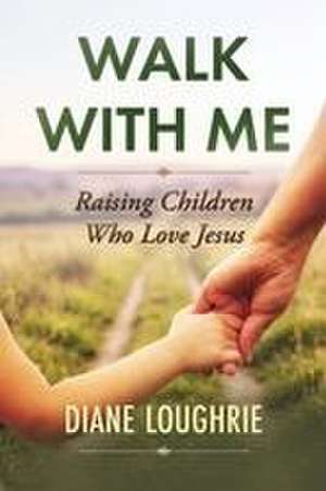 Walk With Me de Diane Loughrie