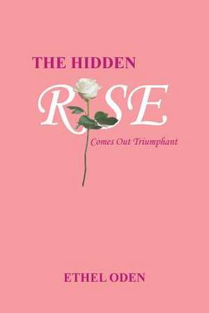 The Hidden Rose de Ethel Oden