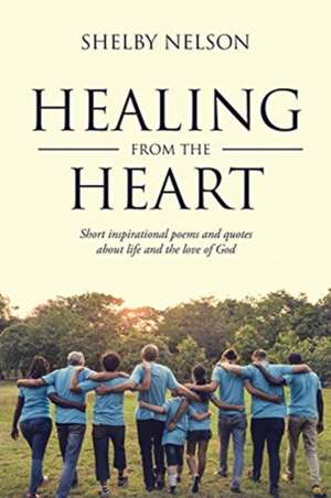 Healing From the Heart de Shelby Nelson