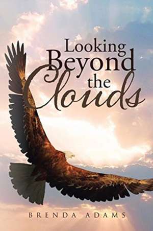 Looking Beyond The Clouds de Brenda Adams