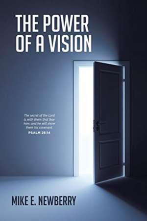 The Power of a Vision de Mike E. Newberry