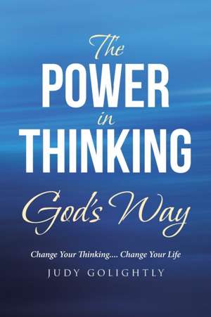 The Power in Thinking God's Way de Judy Golightly