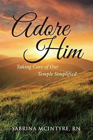 Adore Him de RN Sabrina McIntyre