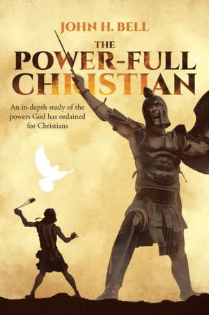 The Power-Full Christian de John H. Bell