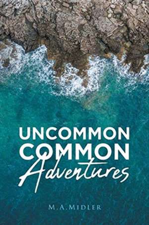 Uncommon Common Adventures de M. A. Midler