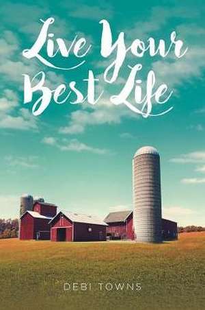 Live Your Best Life de Debi Towns