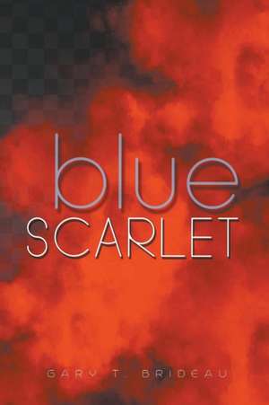 Blue Scarlet de Gary T. Brideau