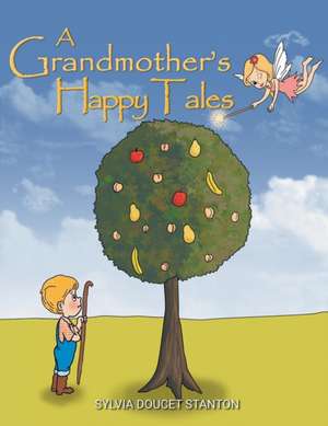 A Grandmother's Happy Tales de Sylvia Doucet Stanton