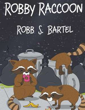 Robby Raccoon de Robb S. Bartel