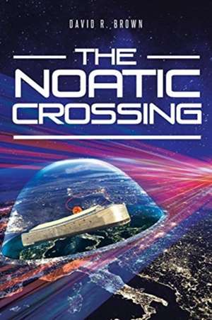 The Noatic Crossing de David R. Brown