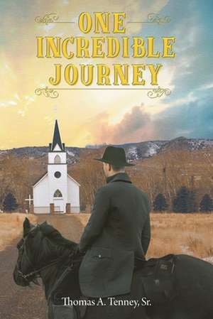 One Incredible Journey de Thomas A. Tenney Sr.